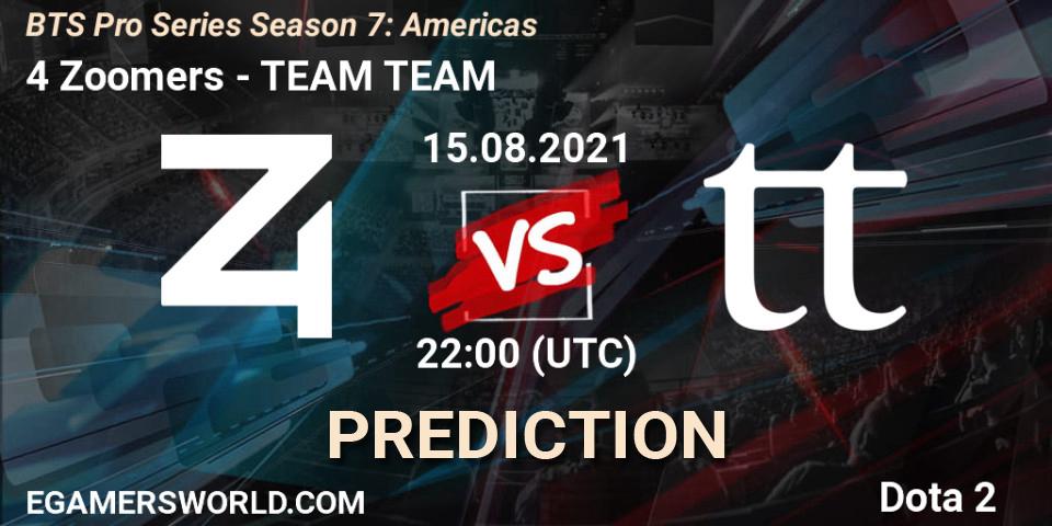 4 Zoomers vs TEAM TEAM: Match Prediction. 13.08.2021 at 01:00, Dota 2, BTS Pro Series Season 7: Americas