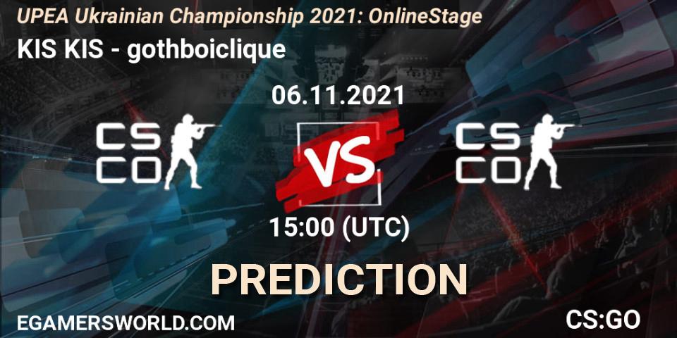 KIS KIS vs gothboiclique: Match Prediction. 06.11.2021 at 15:00, Counter-Strike (CS2), UPEA Ukrainian Championship 2021: Online Stage