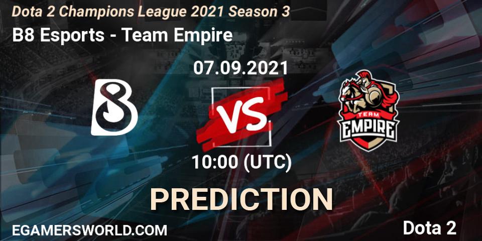 B8 Esports vs Team Empire: Match Prediction. 07.09.2021 at 10:02, Dota 2, Dota 2 Champions League 2021 Season 3