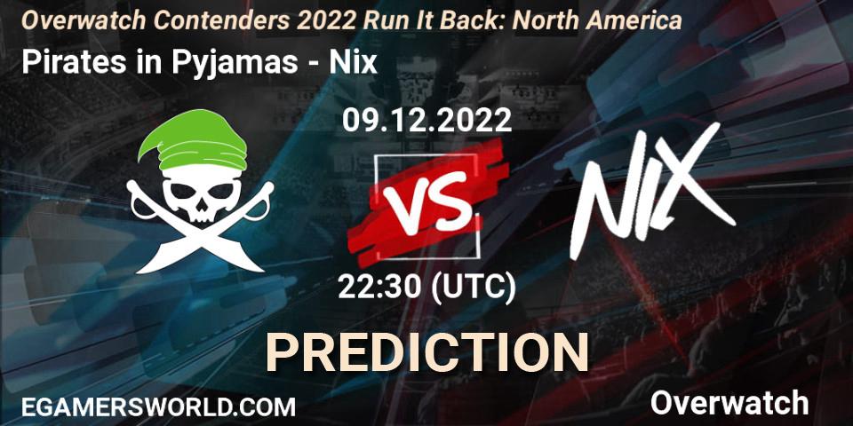 Pirates in Pyjamas vs Nix: Match Prediction. 09.12.2022 at 23:00, Overwatch, Overwatch Contenders 2022 Run It Back: North America