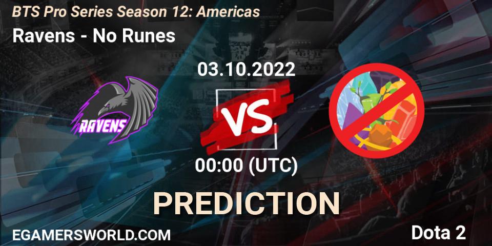 Ravens vs No Runes: Match Prediction. 03.10.2022 at 00:08, Dota 2, BTS Pro Series Season 12: Americas