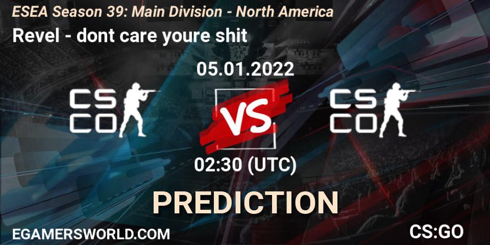 Revel vs dont care youre shit: Match Prediction. 05.01.2022 at 02:30, Counter-Strike (CS2), ESEA Season 39: Main Division - North America