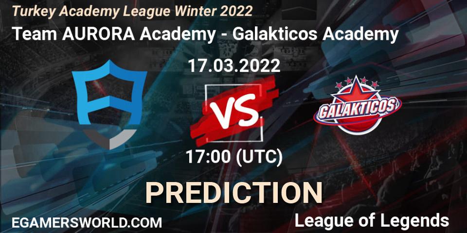 Team AURORA Academy vs Galakticos Academy: Match Prediction. 17.03.2022 at 17:00, LoL, Turkey Academy League Winter 2022