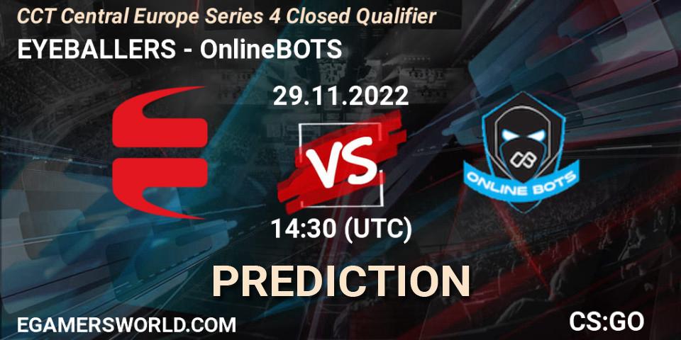 EYEBALLERS vs OnlineBOTS: Match Prediction. 29.11.2022 at 14:30, Counter-Strike (CS2), CCT Central Europe Series 4 Closed Qualifier