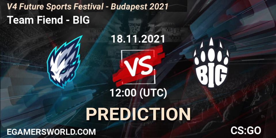 Team Fiend vs BIG: Match Prediction. 18.11.2021 at 12:00, Counter-Strike (CS2), V4 Future Sports Festival - Budapest 2021