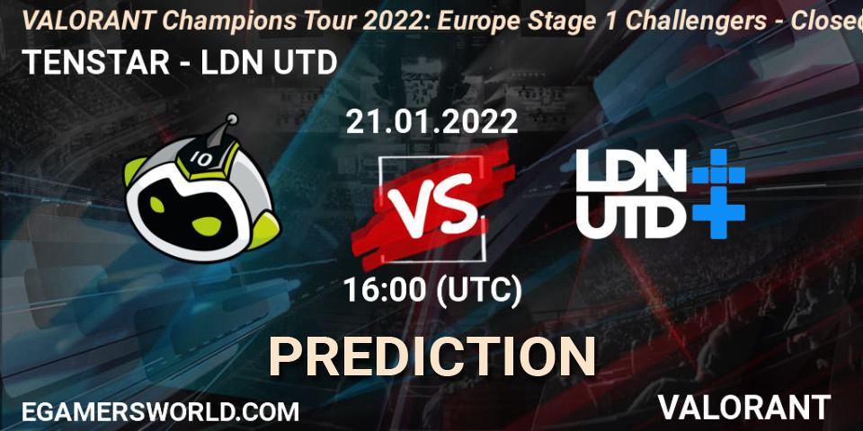 TENSTAR vs LDN UTD: Match Prediction. 21.01.2022 at 16:00, VALORANT, VCT 2022: Europe Stage 1 Challengers - Closed Qualifier 2