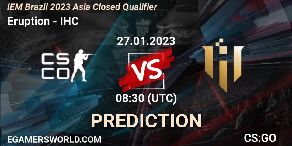 Eruption vs IHC: Match Prediction. 27.01.2023 at 08:30, Counter-Strike (CS2), IEM Brazil Rio 2023 Asia Closed Qualifier