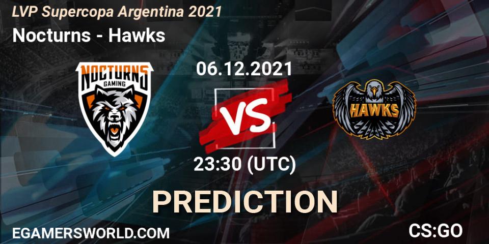 Nocturns vs Hawks: Match Prediction. 06.12.2021 at 23:30, Counter-Strike (CS2), LVP Supercopa Argentina 2021