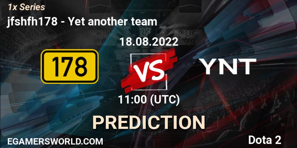 jfshfh178 vs Yet another team: Match Prediction. 18.08.22, Dota 2, 1x Series