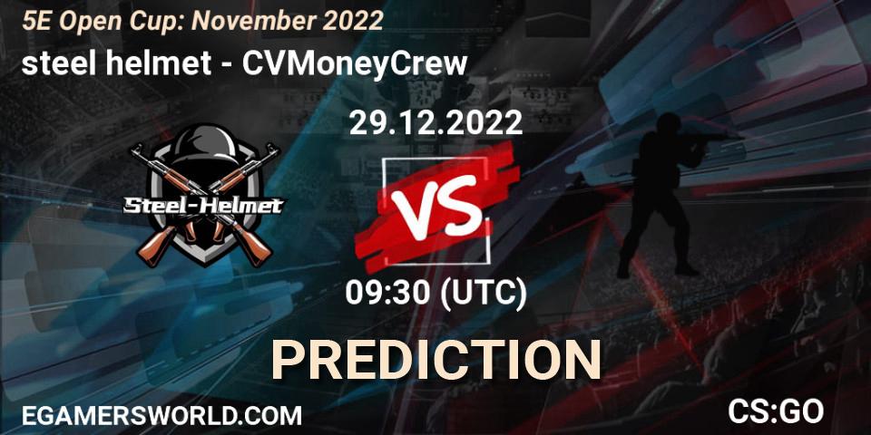 steel helmet vs CVMoneyCrew: Match Prediction. 29.12.2022 at 07:00, Counter-Strike (CS2), 5E Open Cup: November 2022