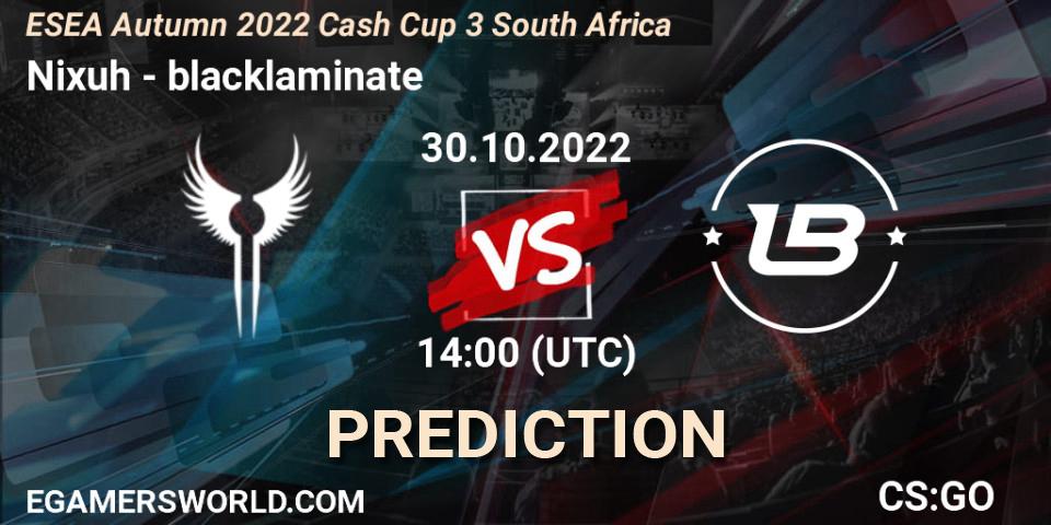 Nixuh vs blacklaminate: Match Prediction. 30.10.2022 at 19:00, Counter-Strike (CS2), ESEA Autumn 2022 Cash Cup 3 South Africa