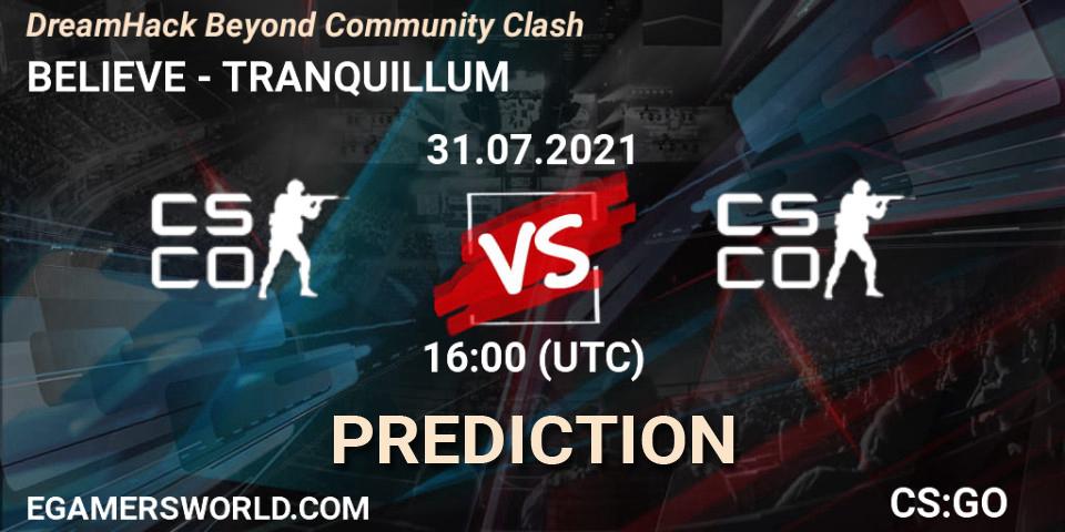 BELIEVE vs TRANQUILLUM: Match Prediction. 31.07.2021 at 16:10, Counter-Strike (CS2), DreamHack Beyond Community Clash