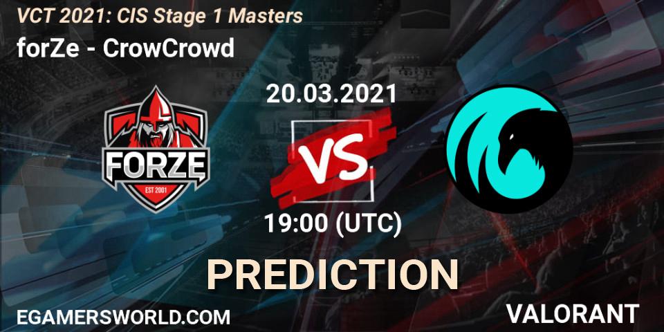 forZe vs CrowCrowd: Match Prediction. 20.03.2021 at 17:00, VALORANT, VCT 2021: CIS Stage 1 Masters