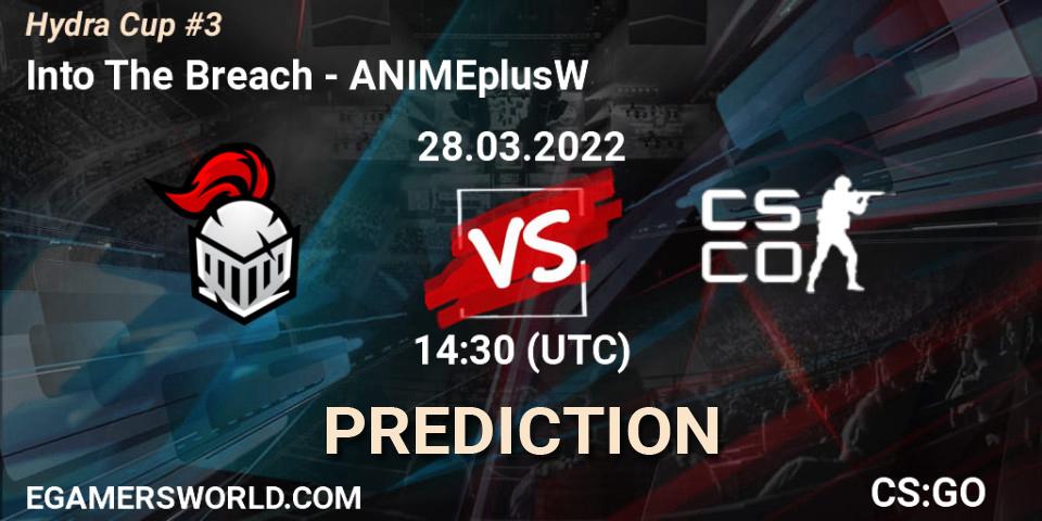 Into The Breach vs ANIMEplusW: Match Prediction. 28.03.2022 at 14:30, Counter-Strike (CS2), Hydra Cup #3