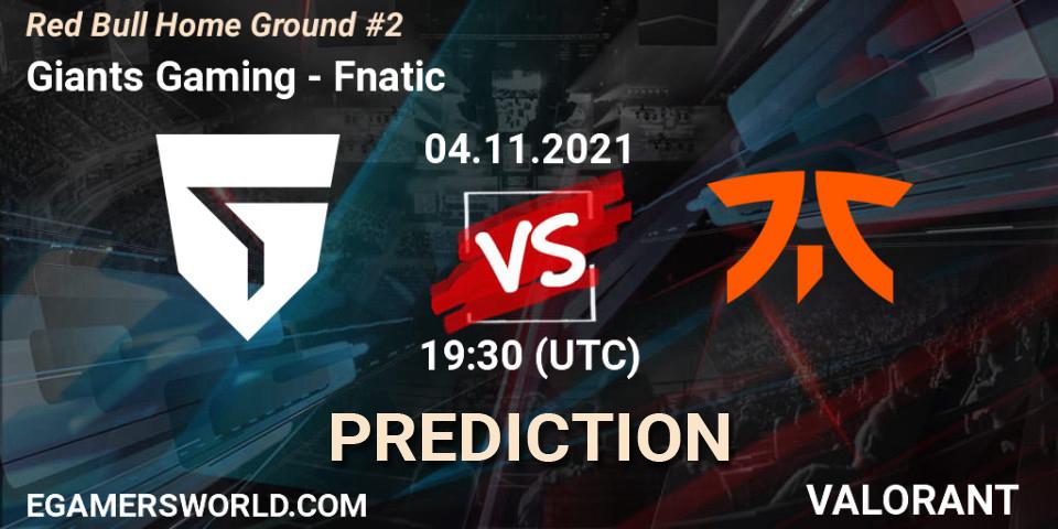 Giants Gaming vs Fnatic: Match Prediction. 04.11.2021 at 18:00, VALORANT, Red Bull Home Ground #2