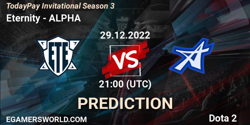Eternity vs ALPHA: Match Prediction. 29.12.2022 at 21:37, Dota 2, TodayPay Invitational Season 3