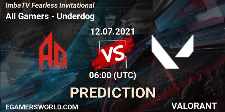 All Gamers vs Underdog: Match Prediction. 12.07.2021 at 06:00, VALORANT, ImbaTV Fearless Invitational