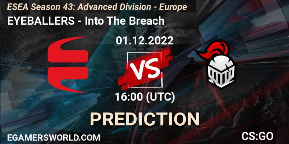 EYEBALLERS vs Into The Breach: Match Prediction. 02.12.22, CS2 (CS:GO), ESEA Season 43: Advanced Division - Europe