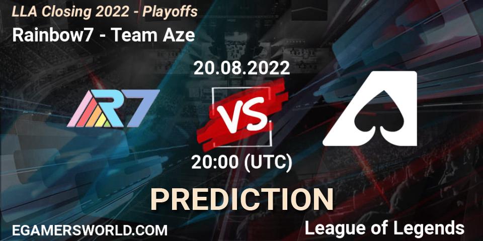 Rainbow7 vs Team Aze: Match Prediction. 21.08.2022 at 01:00, LoL, LLA Closing 2022 - Playoffs