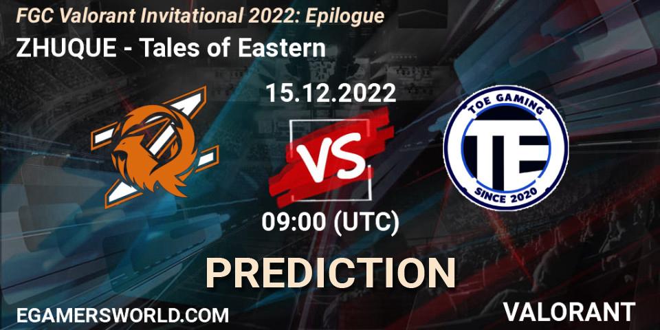 ZHUQUE vs Tales of Eastern: Match Prediction. 15.12.2022 at 09:00, VALORANT, FGC Valorant Invitational 2022: Epilogue