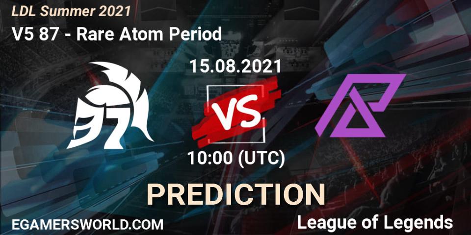 V5 87 vs Rare Atom Period: Match Prediction. 15.08.21, LoL, LDL Summer 2021