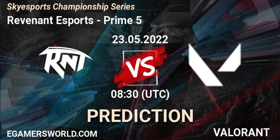 Revenant Esports vs Prime 5: Match Prediction. 22.05.2022 at 11:30, VALORANT, Skyesports Championship Series