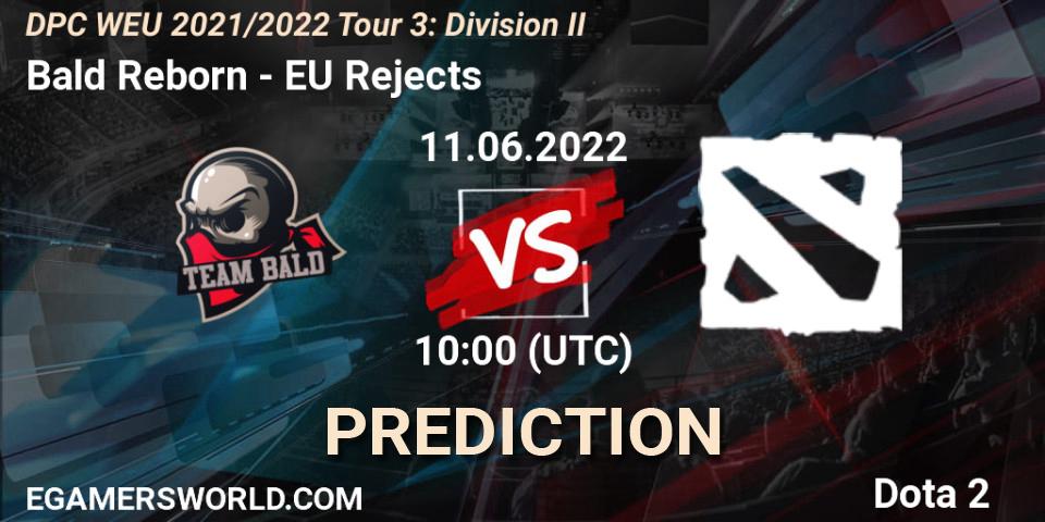 Bald Reborn vs EU Rejects: Match Prediction. 11.06.2022 at 09:55, Dota 2, DPC WEU 2021/2022 Tour 3: Division II