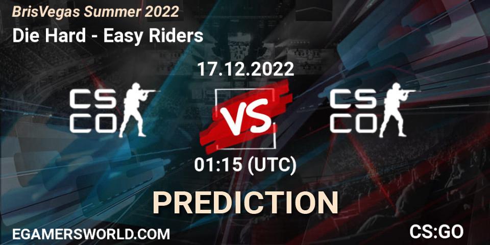 Die Hard vs Easy Riders: Match Prediction. 17.12.2022 at 00:10, Counter-Strike (CS2), BrisVegas Summer 2022