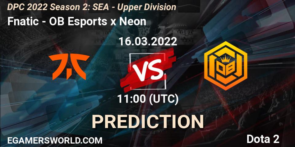 Fnatic vs OB Esports x Neon: Match Prediction. 16.03.2022 at 10:00, Dota 2, DPC 2021/2022 Tour 2 (Season 2): SEA Division I (Upper)