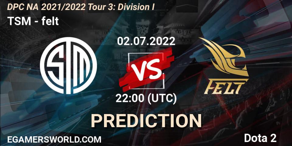 TSM vs felt: Match Prediction. 02.07.2022 at 21:55, Dota 2, DPC NA 2021/2022 Tour 3: Division I