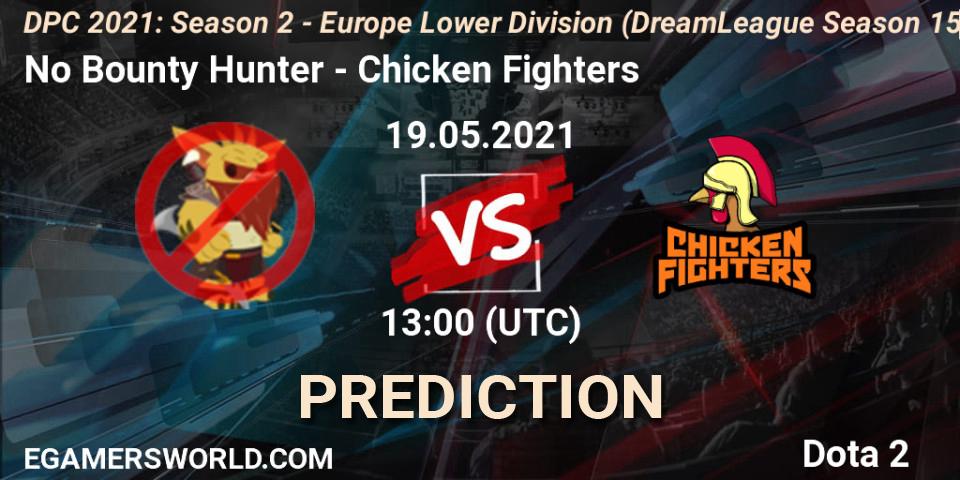 No Bounty Hunter vs Chicken Fighters: Match Prediction. 19.05.2021 at 12:55, Dota 2, DPC 2021: Season 2 - Europe Lower Division (DreamLeague Season 15)