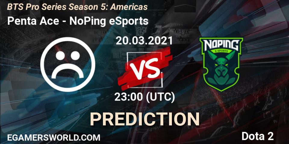 Penta Ace vs NoPing eSports: Match Prediction. 20.03.2021 at 22:08, Dota 2, BTS Pro Series Season 5: Americas
