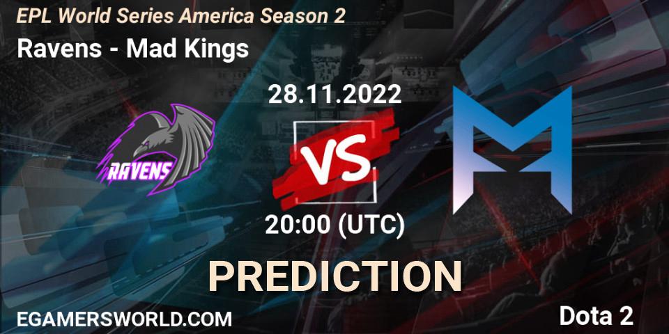 Ravens vs Mad Kings: Match Prediction. 28.11.22, Dota 2, EPL World Series America Season 2
