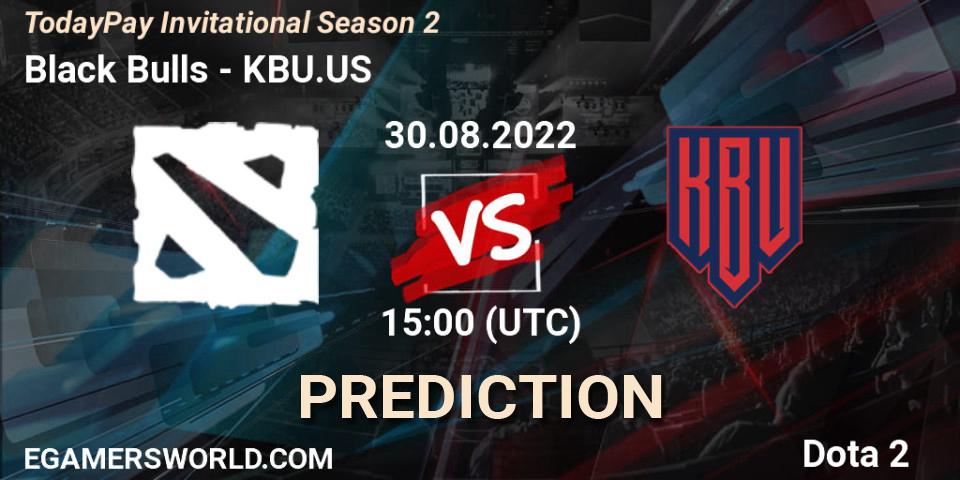 Black Bulls vs KBU.US: Match Prediction. 30.08.2022 at 15:04, Dota 2, TodayPay Invitational Season 2