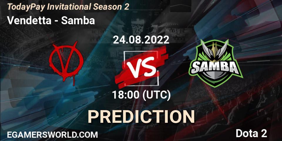 Vendetta vs Samba: Match Prediction. 24.08.22, Dota 2, TodayPay Invitational Season 2