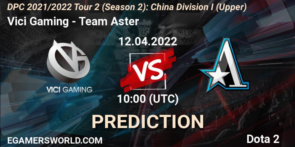 Vici Gaming vs Team Aster: Match Prediction. 12.04.2022 at 09:59, Dota 2, DPC 2021/2022 Tour 2 (Season 2): China Division I (Upper)