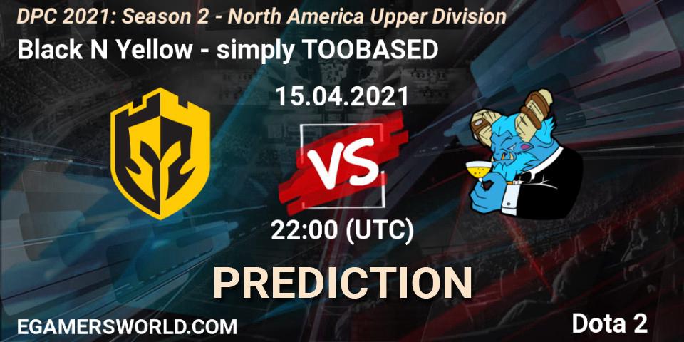 Black N Yellow vs simply TOOBASED: Match Prediction. 15.04.2021 at 22:00, Dota 2, DPC 2021: Season 2 - North America Upper Division 