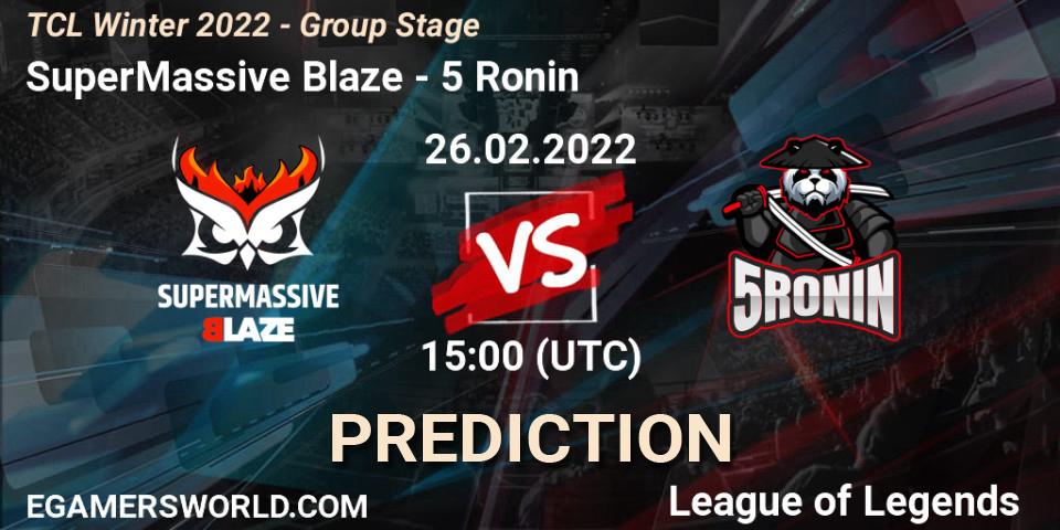 SuperMassive Blaze vs 5 Ronin: Match Prediction. 26.02.2022 at 15:00, LoL, TCL Winter 2022 - Group Stage