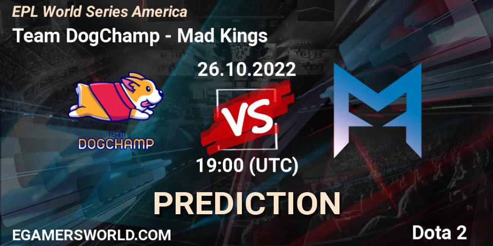 Team DogChamp vs Mad Kings: Match Prediction. 26.10.22, Dota 2, EPL World Series America