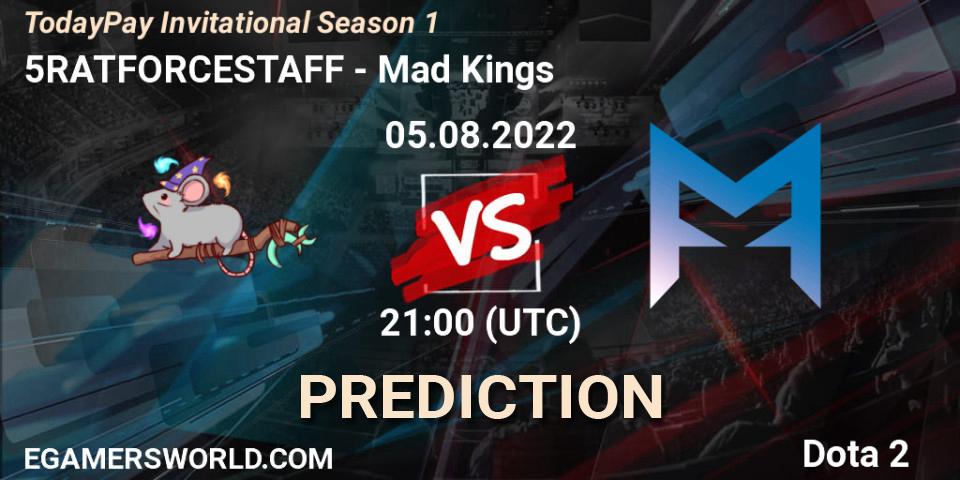 5RATFORCESTAFF vs Mad Kings: Match Prediction. 05.08.22, Dota 2, TodayPay Invitational Season 1