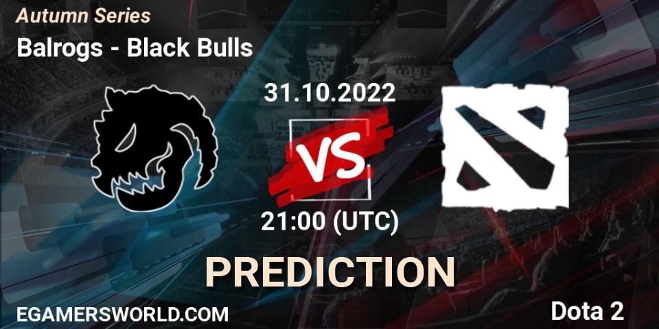 Balrogs vs Black Bulls: Match Prediction. 31.10.2022 at 20:17, Dota 2, Autumn Series