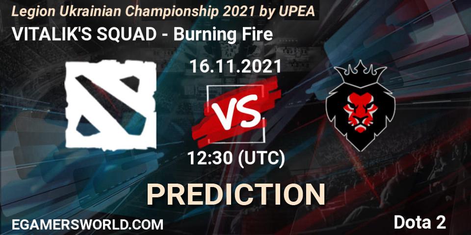 VITALIK'S SQUAD vs Burning Fire: Match Prediction. 16.11.2021 at 12:49, Dota 2, Legion Ukrainian Championship 2021 by UPEA