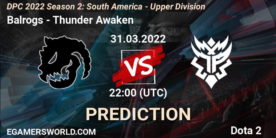 Balrogs vs Thunder Awaken: Match Prediction. 31.03.2022 at 22:12, Dota 2, DPC 2021/2022 Tour 2 (Season 2): SA Division I (Upper)