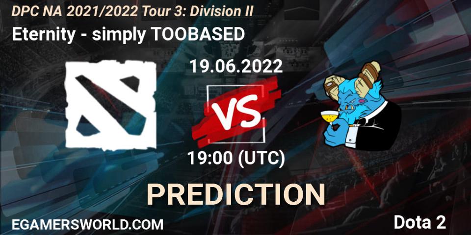 Eternity vs simply TOOBASED: Match Prediction. 19.06.2022 at 19:07, Dota 2, DPC NA 2021/2022 Tour 3: Division II