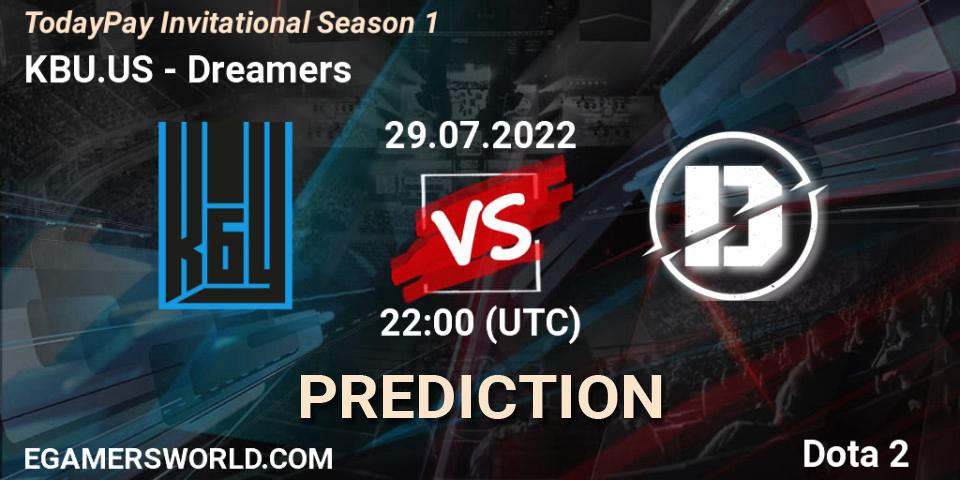 KBU.US vs Dreamers: Match Prediction. 29.07.2022 at 22:00, Dota 2, TodayPay Invitational Season 1