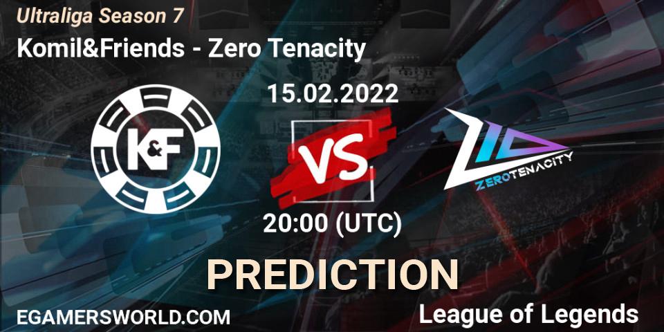 Komil&Friends vs Zero Tenacity: Match Prediction. 15.02.2022 at 20:00, LoL, Ultraliga Season 7