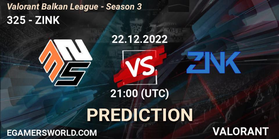 325 vs ZINK: Match Prediction. 22.12.2022 at 21:00, VALORANT, Valorant Balkan League - Season 3
