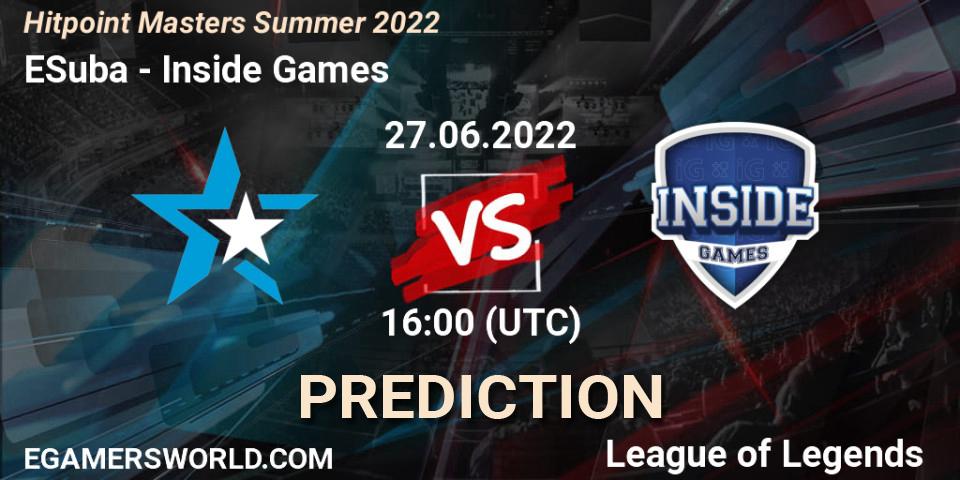 ESuba vs Inside Games: Match Prediction. 27.06.2022 at 16:00, LoL, Hitpoint Masters Summer 2022