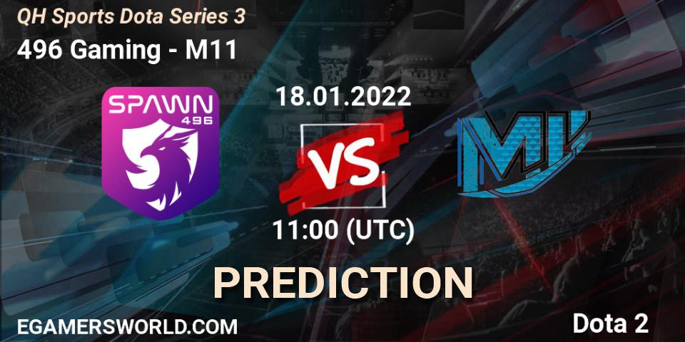 496 Gaming vs M11: Match Prediction. 18.01.2022 at 11:10, Dota 2, QH Sports Dota Series 3