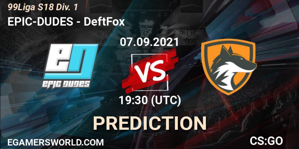 EPIC-DUDES vs DeftFox: Match Prediction. 07.09.2021 at 19:30, Counter-Strike (CS2), 99Liga S18 Div. 1